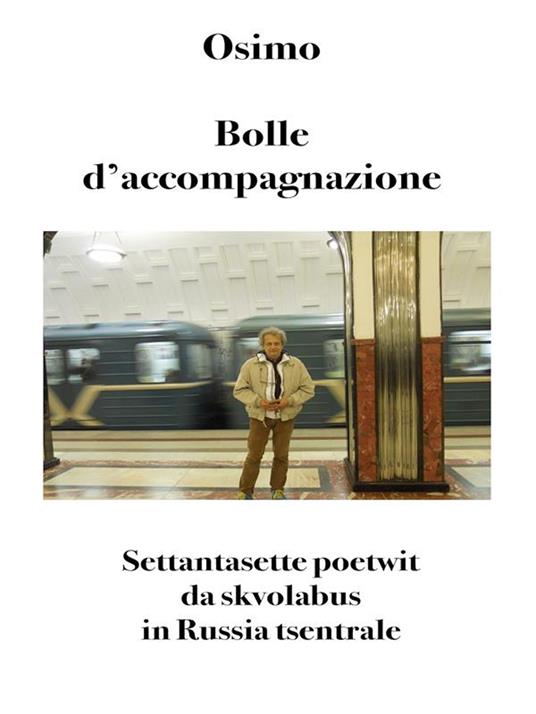 Bolle d'accompagnazione. Settantasette poetwit da skvolabus in Russia tsentrale - Bruno Osimo - ebook