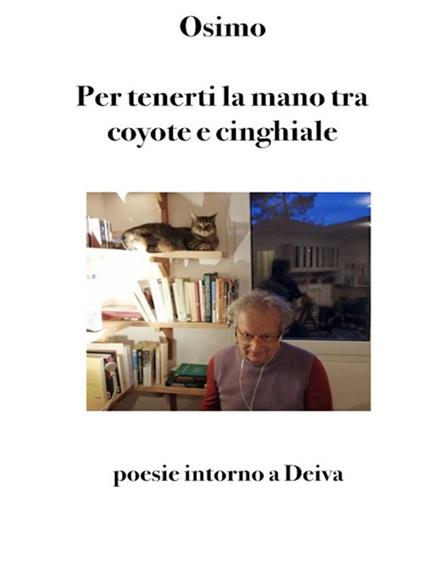 Per tenerti la mano tra coyote e cinghiale. Poesie intorno a Deiva - Bruno Osimo - ebook