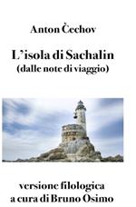 L'isola di Sachalin (dalle note di viaggio). Versione filologica