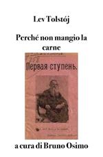 Perché non mangio la carne. Il primo gradino. Saggio per una vita buona