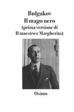 Il mago nero. Prima versione del Maestro e Margherita