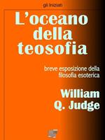 L' oceano della teosofia. Breve esposizione della filosofia esoterica