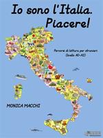 Io sono l'Italia. Piacere! Percorsi di lettura per stranieri