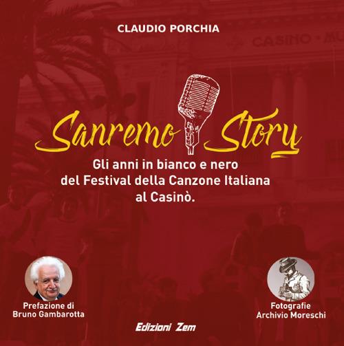 Sanremo story. Gli anni in bianco e nero del Festival della Canzone Italiana al Casinò. Ediz. illustrata - Claudio Porchia - copertina