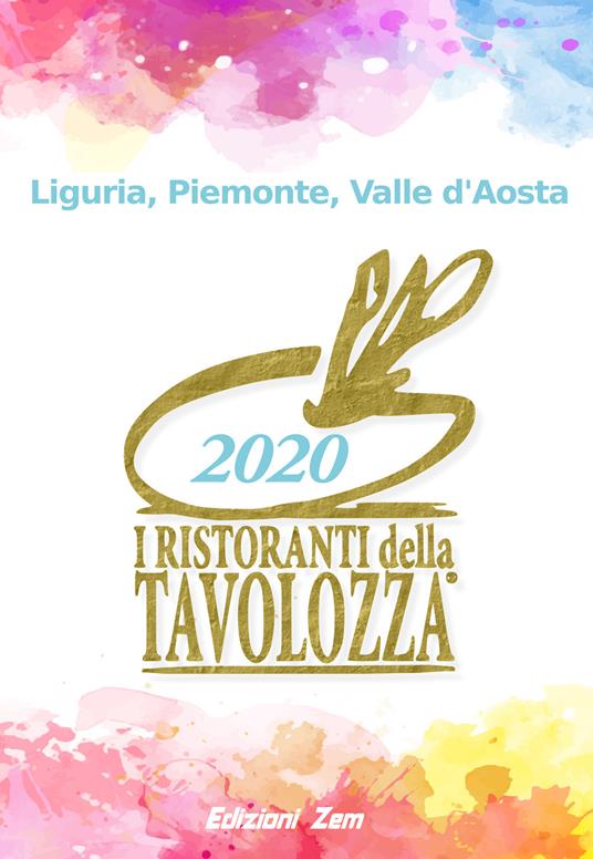 I ristoranti della Tavolozza. Liguria, Piemonte, Valle d'Aosta 2020. Ediz. italiana, inglese e francese - copertina