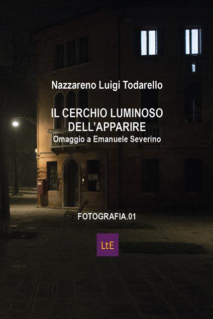 Il cerchio luminoso dell'apparire. Omaggio a Emanuele Severino. Ediz. illustrata - Nazzareno Luigi Todarello - copertina