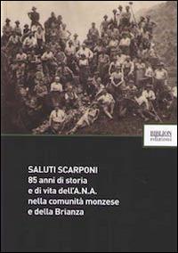 Saluti scarponi. 85 anni di storia e di vita dell'A.N.A. nella comunità monzese e della Brianza - copertina