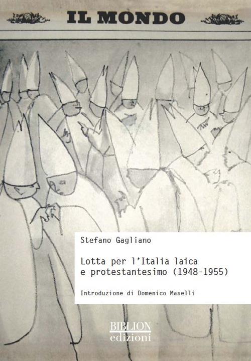 Lotta per l'Italia laica e protestantesimo (1948-1955) - Stefano Gagliano - copertina