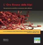 L' oro rosso delle Alpi. Manuale tecnico-scientifico di produzione dello zafferano