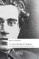 Il revisionismo di Gramsci. La filosofia della prassi tra Marx e Croce