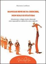 Mangiar bene mi fa crescere, non solo di statura! Alimentazione e sviluppo emotivo-relazionale: essere responsabili nei confronti di se stessi e degli altri