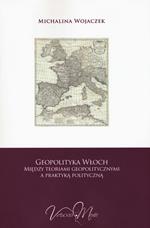 Geopolityka Wloch miedzy teoriami geopolitycznymi a praktyka polityczna