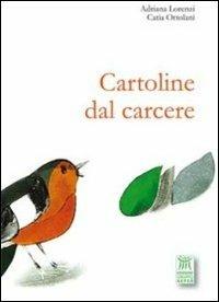 Cartoline dal carcere - Adriana Lorenzi,Catia Ortolani - copertina