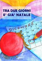 Tra due giorni è gia Natale