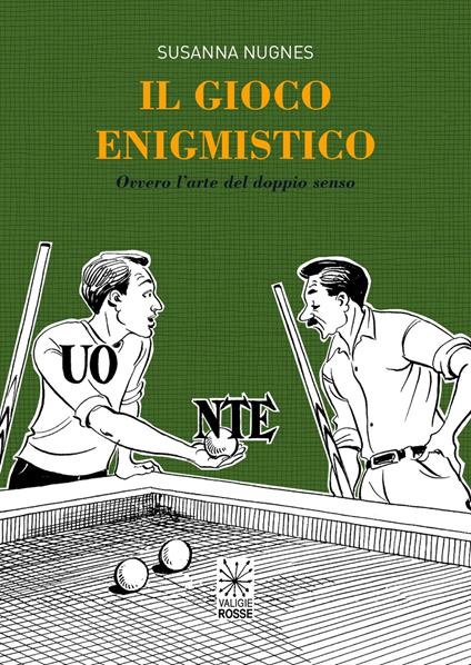 Il gioco enigmistico. ovvero l'arte del doppio senso - Susanna Nugnes - copertina