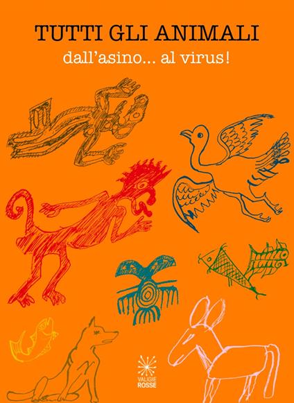 Tutti gli animali. Dall'asino... al virus! - copertina