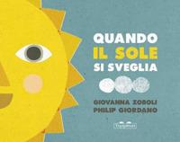 Quando il sole si sveglia. Ediz. illustrata - Giovanna Zoboli,Philip Giordano - copertina