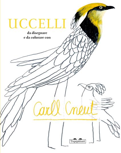 Uccelli da colorare e disegnare - Carll Cneut - copertina