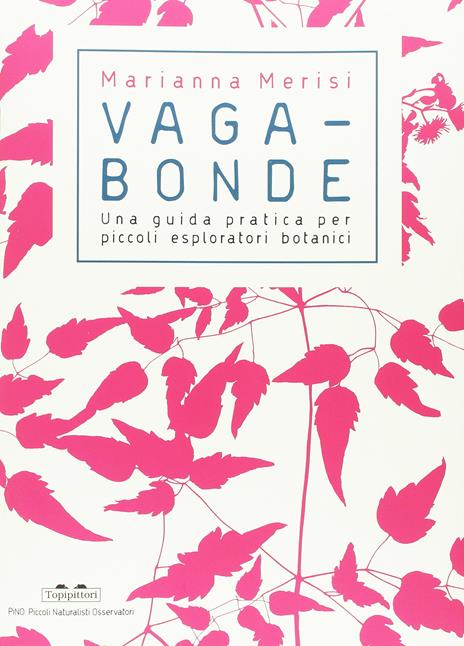 Vagabonde! Una guida pratica per piccoli esploratori botanici. Ediz. a colori - Marianna Merisi - copertina