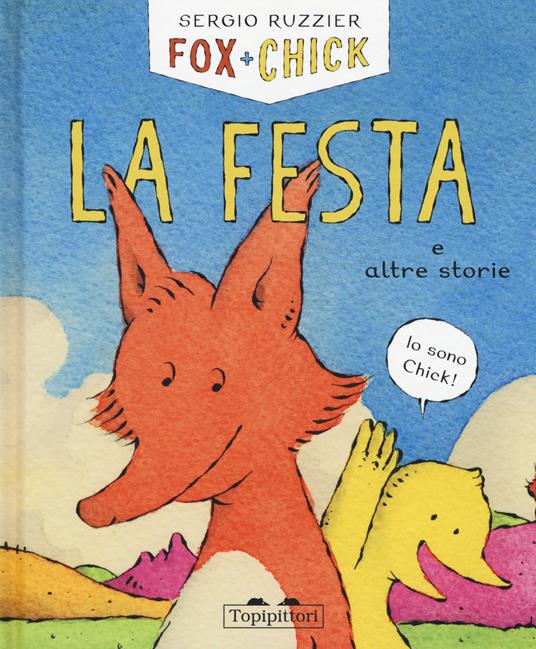 La festa e altre storie. Fox + Chick. Ediz. illustrata - Sergio Ruzzier - copertina