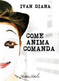 Come anima comanda - Ivan Diana - ebook