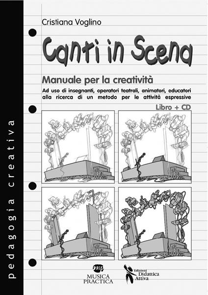 Canti in scena. Manuale per la creatività. Con CD Audio - Cristiana Voglino - copertina