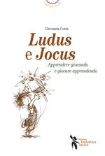 Ludus e jocus. Apprendere giocando e giocare apprendendo