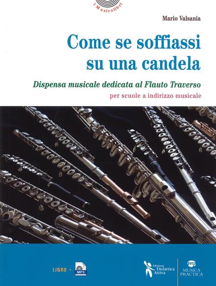 Come se soffiassi su una candela. Dispensa musicale dedicata al flauto traverso per scuole a indirizzo musicale. Con MP3 - Mario Valsania - copertina