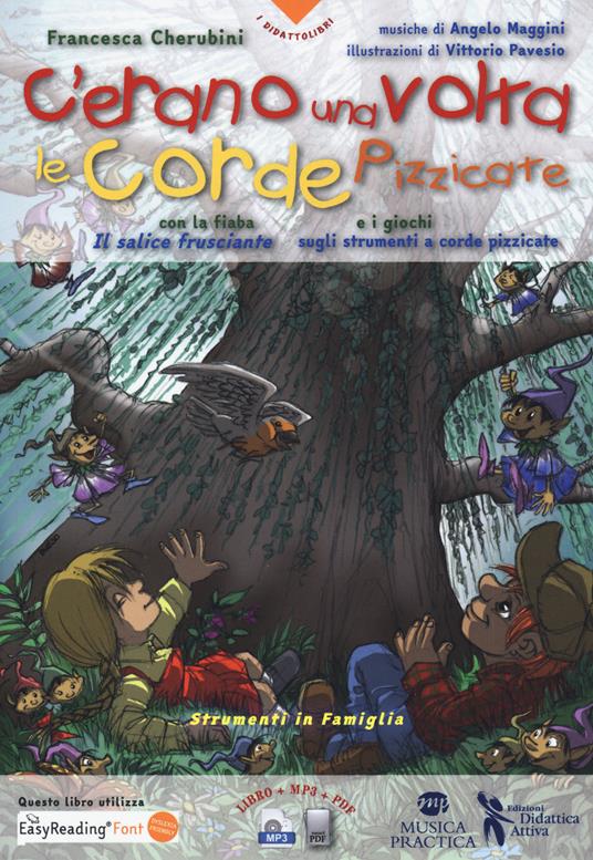 C'erano una volta le corde pizzicate. Ediz. ad alta leggibilità. Con Contenuto digitale per accesso on line - Francesca Cherubini - copertina