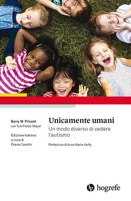 Unicamente umani. Un modo diverso di vedere l'autismo - Barry M. Prizant,Tom Fields-Meyer - copertina