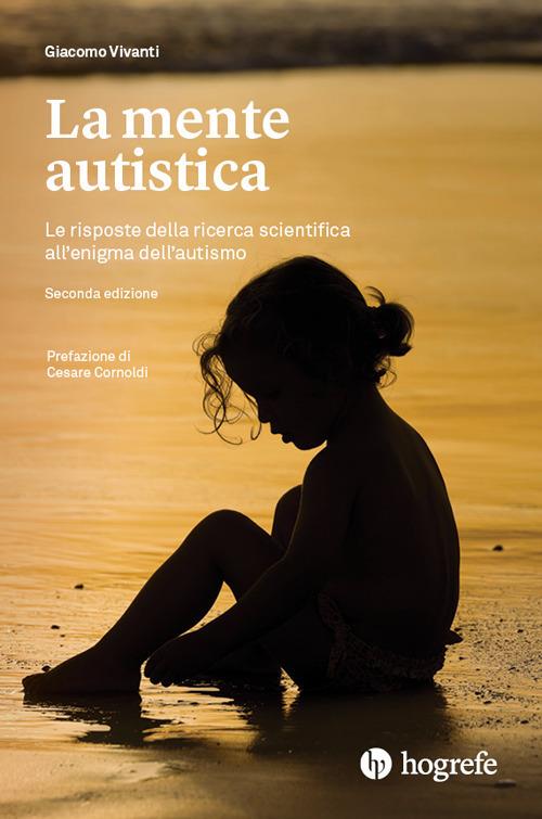 La mente autistica. Le risposte della ricerca scientifica all'enigma dell'autismo - Giacomo Vivanti - copertina