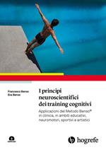 I principi neuroscientifici dei training cognitivi. Applicazioni del Metodo Benso® in clinica, in ambiti educativi, neuromotori, sportivi e artistici. Con espansione online