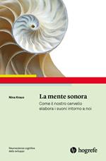 La mente sonora. Come il nostro cervello elabora i suoni intorno a noi