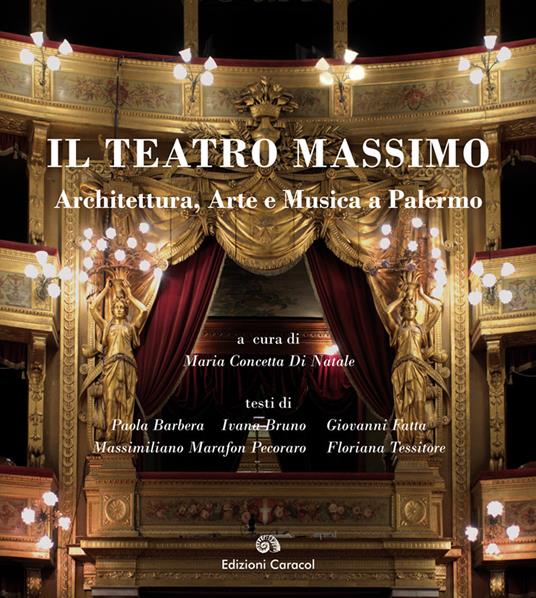 Il Teatro Massimo. Architettura, arte e musica a Palermo. Ediz. italiana e inglese - Paola Barbera,Ivana Bruno,Giovanni Fatta - copertina