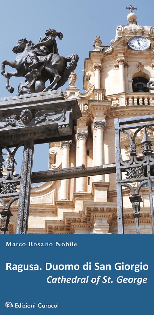 Ragusa. Duomo di San Giorgio. Ediz. italiana e inglese - Marco Rosario Nobile - copertina