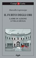 Il furto degli Ori. Ladri in azione a Villa Giulia