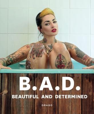 B.A.D.. Beautiful and Determined. Ediz. illustrata - Alessandra Tisato,Figabomba - copertina