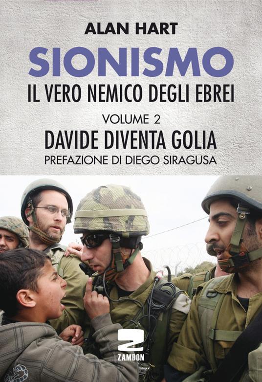 Sionismo: il vero nemico degli ebrei. Vol. 2: Davide diventa Golia - Alan Hart - copertina