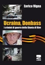 Ucraina, Donbass. I crimini di guerra della Giunta di Kiev