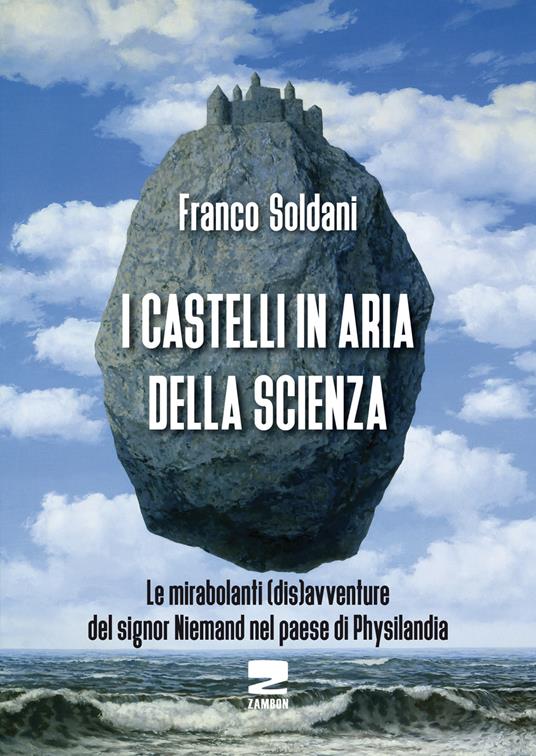 I castelli in aria della scienza. Le mirabolanti (dis)avventure del signor Niemand nel paese di Physilandia - Franco Soldani - copertina