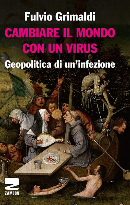 Cambiare il mondo con un virus. Geopolitica di un'infezione - Fulvio Grimaldi - copertina