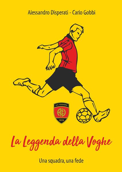 La leggenda della Voghe. Una squadra, una fede - Alessandro Disperati,Carlo Gobbi - copertina