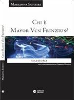 Chi è Mayor von Frinzius? Una storia