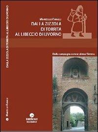 Dalla zizzola di Torrita al libeccio di Livorno. Dalla campagna senese al mar Tirreno - Marcello Faralli - copertina