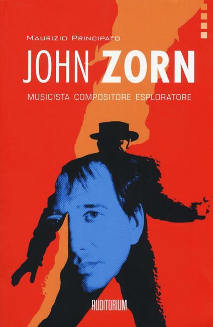 John Zorn. Musicista, compositore, esploratore - Maurizio Principato - copertina