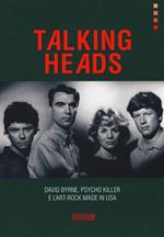 Talking Heads. David Byrne, Psycho killer e l'art-rock made in USA