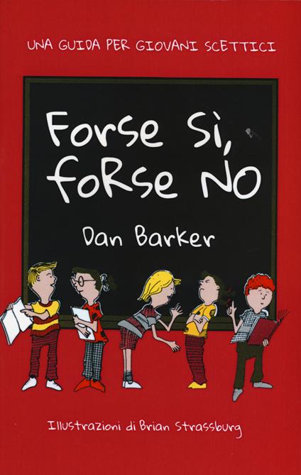 Forse sì, forse no. Una guida per giovani scettici - Dan Barker - copertina