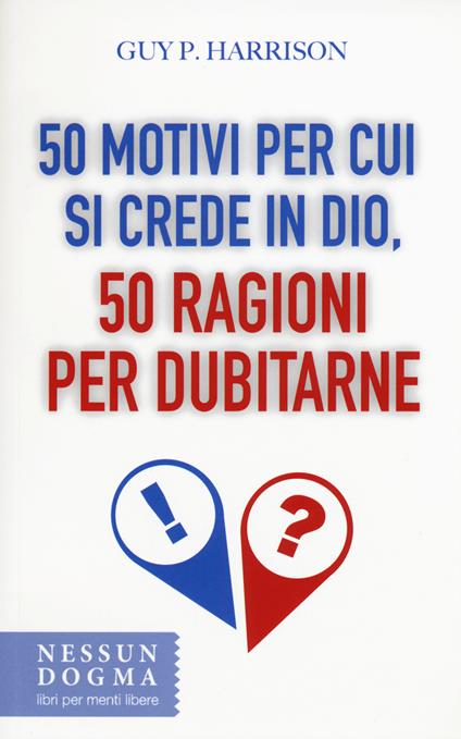 50 motivi per cui si crede in Dio, 50 ragioni per dubitarne - Guy P. Harrison - copertina