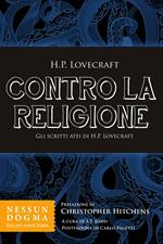 Contro la religione. Gli scritti atei di H. P. Lovecraft