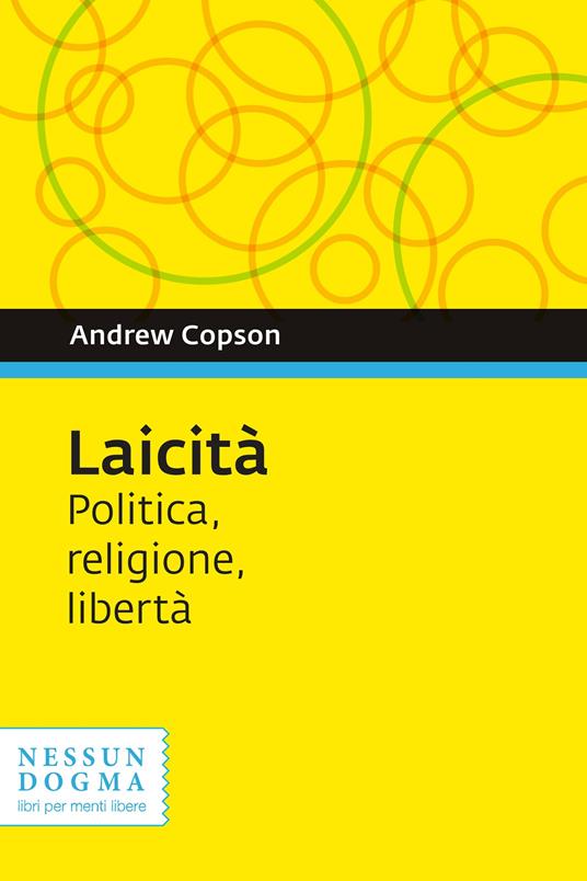 Laicità. Politica, religione, libertà - Andrew Copson,Michele Piumini - ebook